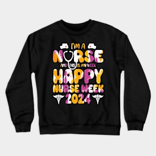 I'm Nurse And This Is My Week Happy Nurse Week Crewneck Sweatshirt